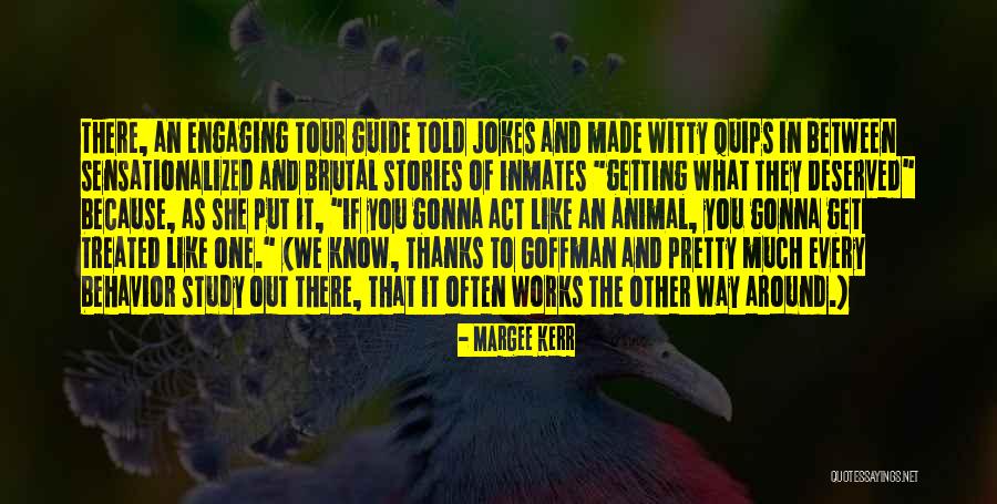 Getting Out What You Put In Quotes By Margee Kerr Getting Out What You Put In Quotes By Margee Kerr