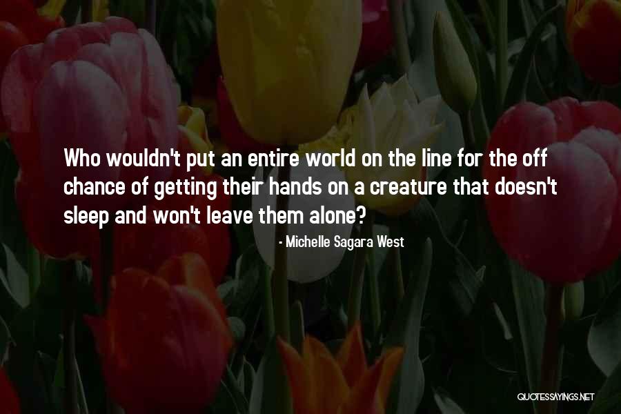 Getting Out What You Put In Quotes By Michelle Sagara West Getting Out What You Put In Quotes By Michelle Sagara West