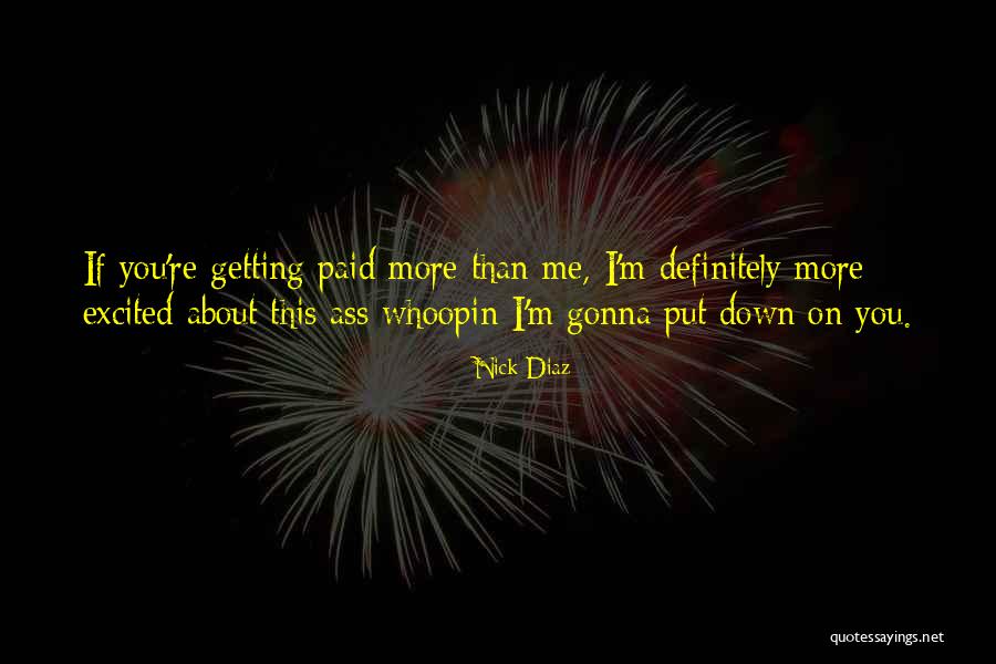 Getting Out What You Put In Quotes By Nick Diaz Getting Out What You Put In Quotes By Nick Diaz