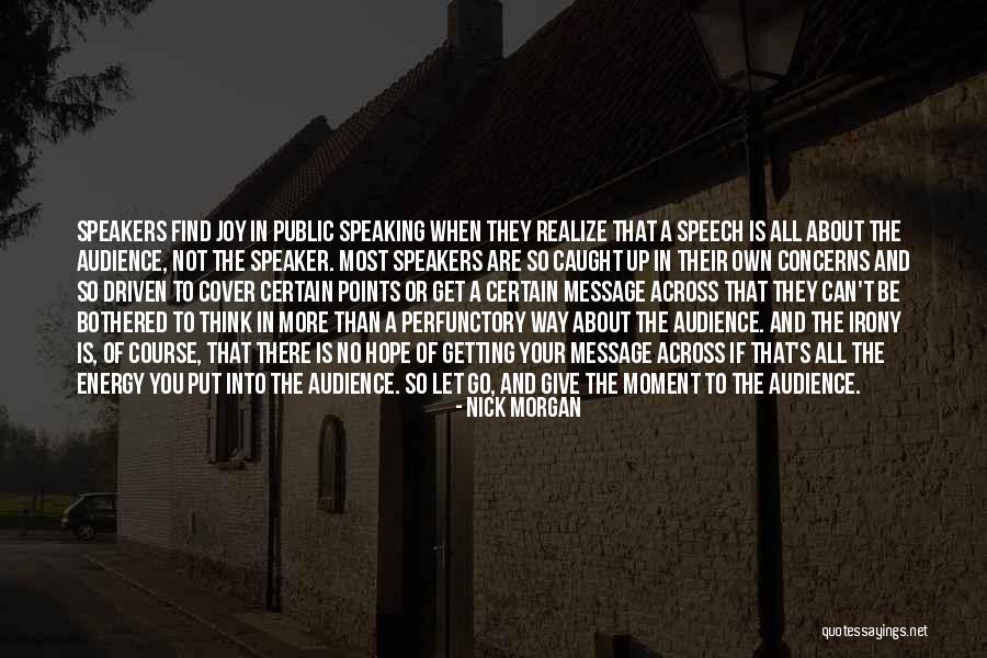 Getting Out What You Put In Quotes By Nick Morgan Getting Out What You Put In Quotes By Nick Morgan
