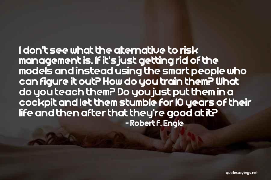 Getting Out What You Put In Quotes By Robert F. Engle Getting Out What You Put In Quotes By Robert F. Engle