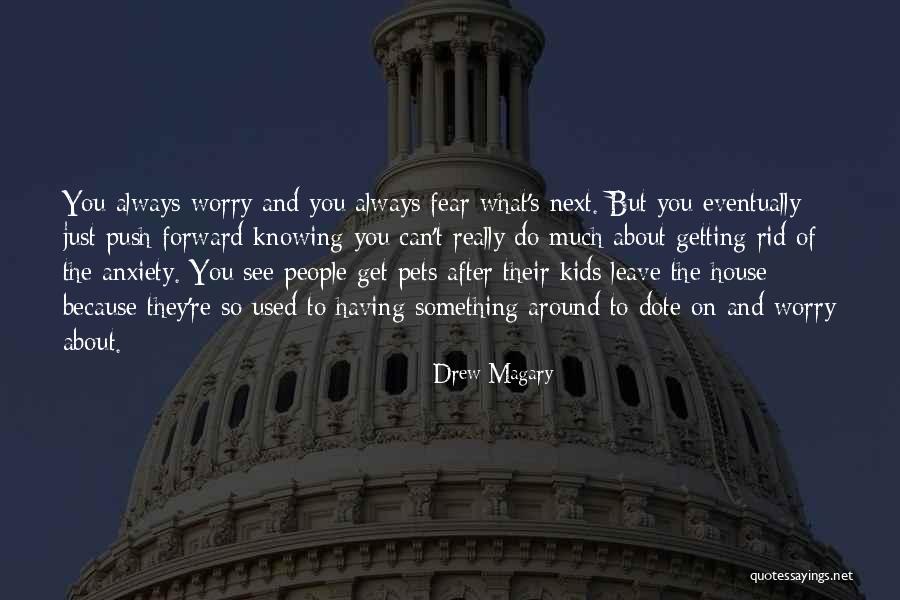 Getting Over Anxiety Quotes By Drew Magary Getting Over Anxiety Quotes By Drew Magary