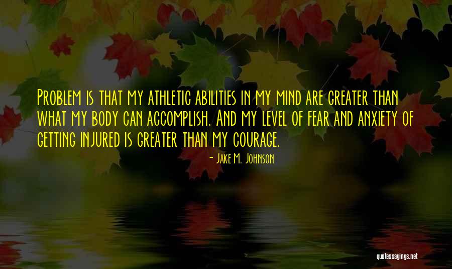 Getting Over Anxiety Quotes By Jake M. Johnson Getting Over Anxiety Quotes By Jake M. Johnson
