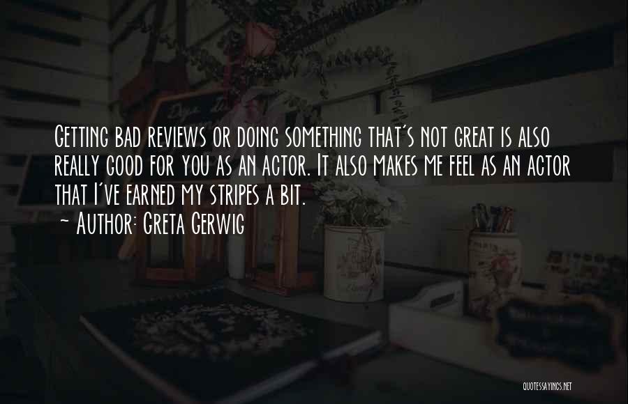 Getting Over Bad Things Quotes By Greta Gerwig