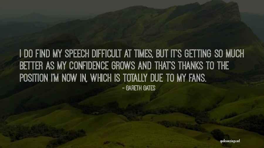 Getting Over Difficult Times Quotes By Gareth Gates Getting Over Difficult Times Quotes By Gareth Gates