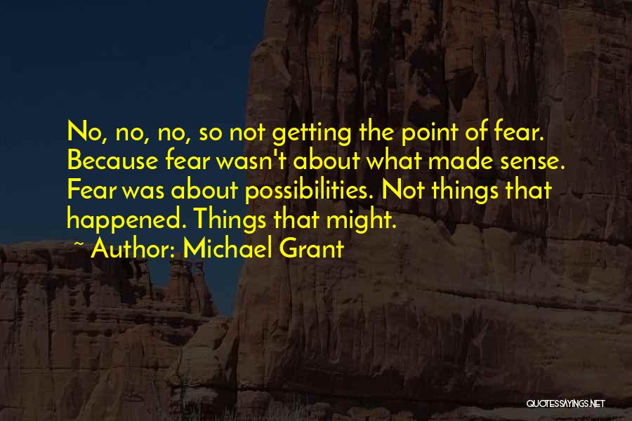 Getting Over Fear Quotes By Michael Grant