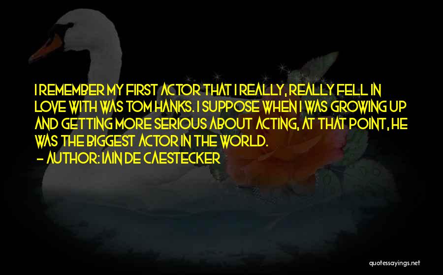 Getting Over First Love Quotes By Iain De Caestecker