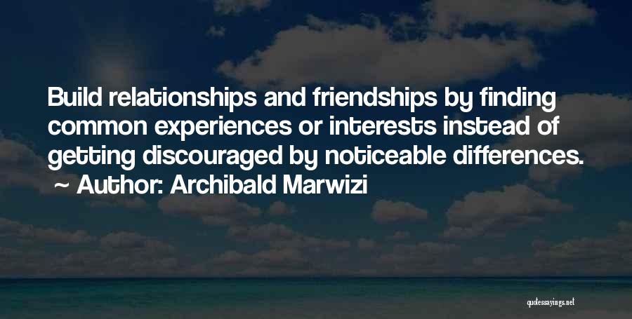 Getting Over Friendships Quotes By Archibald Marwizi