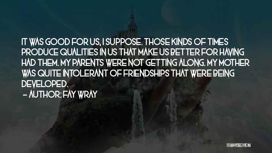 Getting Over Friendships Quotes By Fay Wray