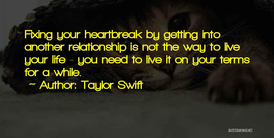 Getting Over Heartbreak Quotes By Taylor Swift