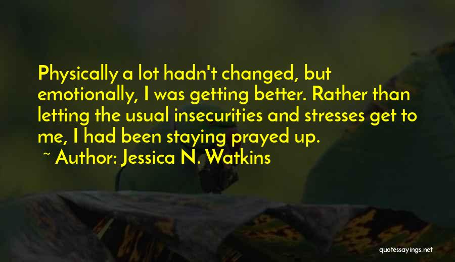 Getting Over Insecurities Quotes By Jessica N. Watkins