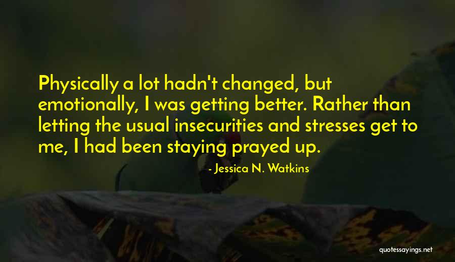 Getting Over Insecurities Quotes By Jessica N. Watkins