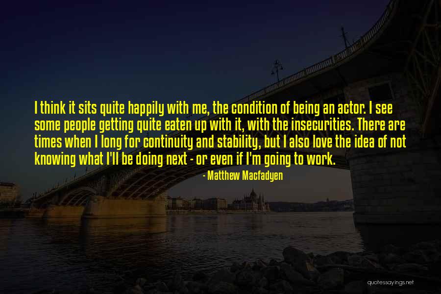 Getting Over Insecurities Quotes By Matthew Macfadyen