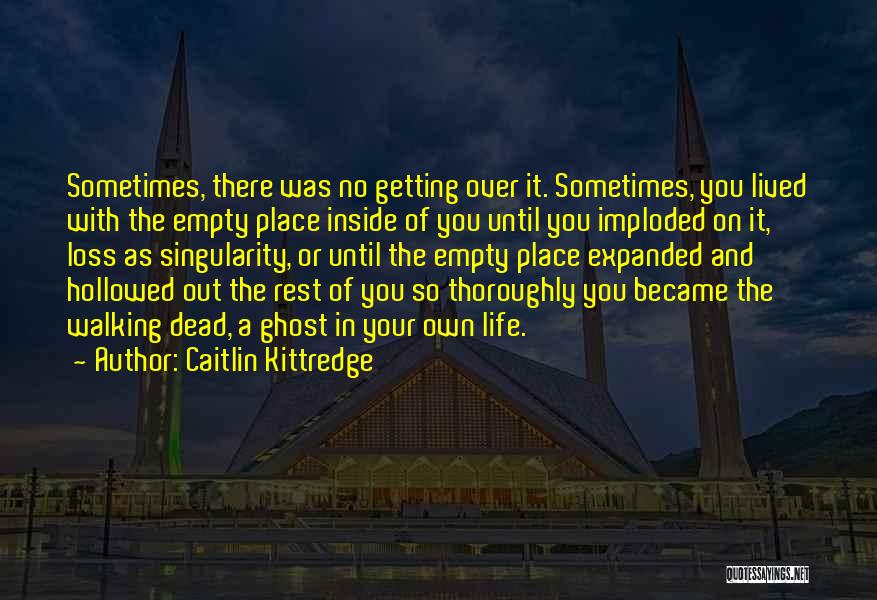 Getting Over It Quotes By Caitlin Kittredge