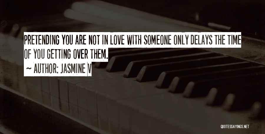 Getting Over Love Quotes By Jasmine V