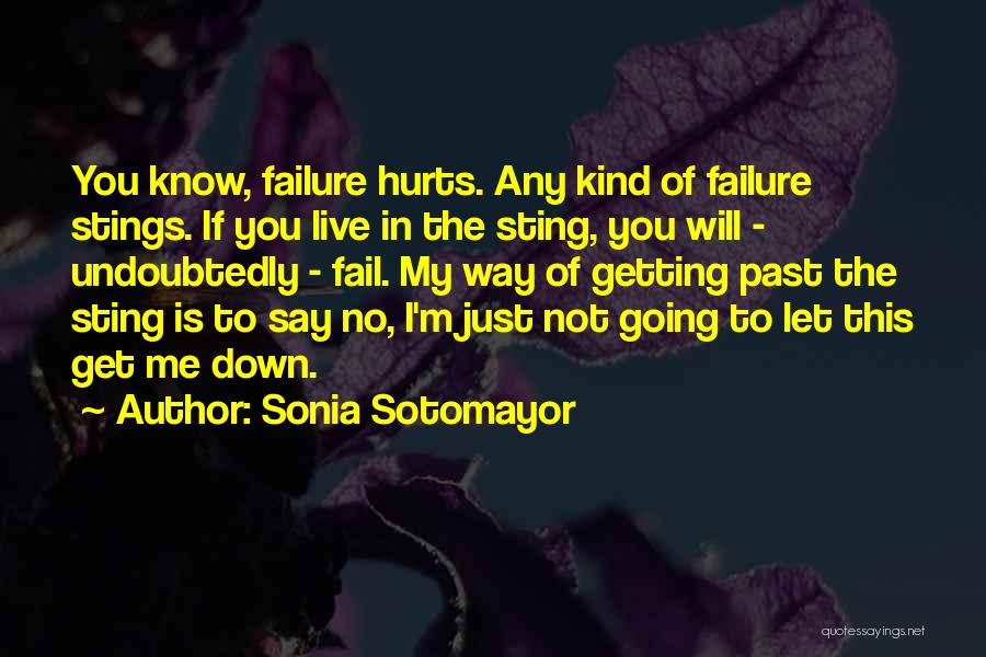 Getting Over Past Hurts Quotes By Sonia Sotomayor