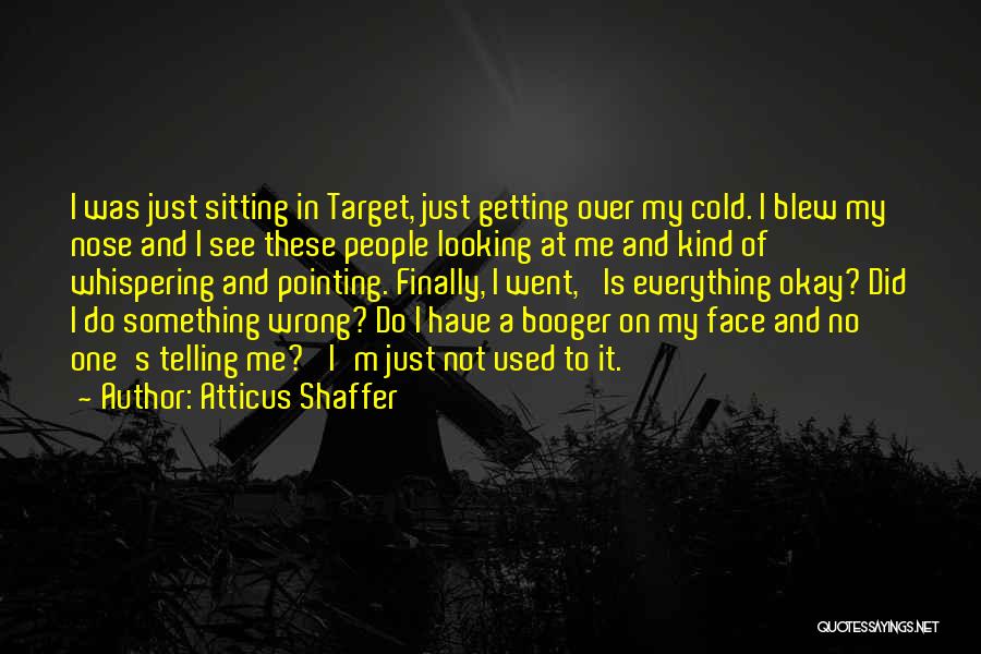 Getting Over Quotes By Atticus Shaffer