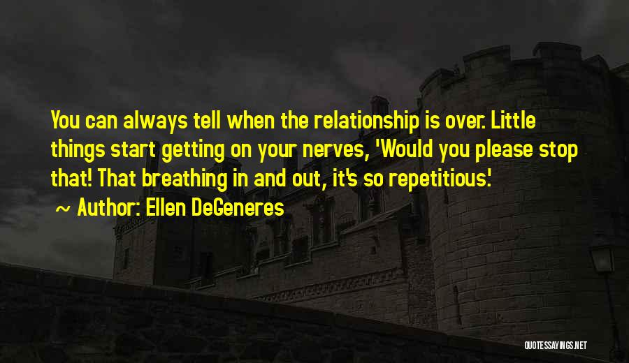 Getting Over Relationship Quotes By Ellen DeGeneres