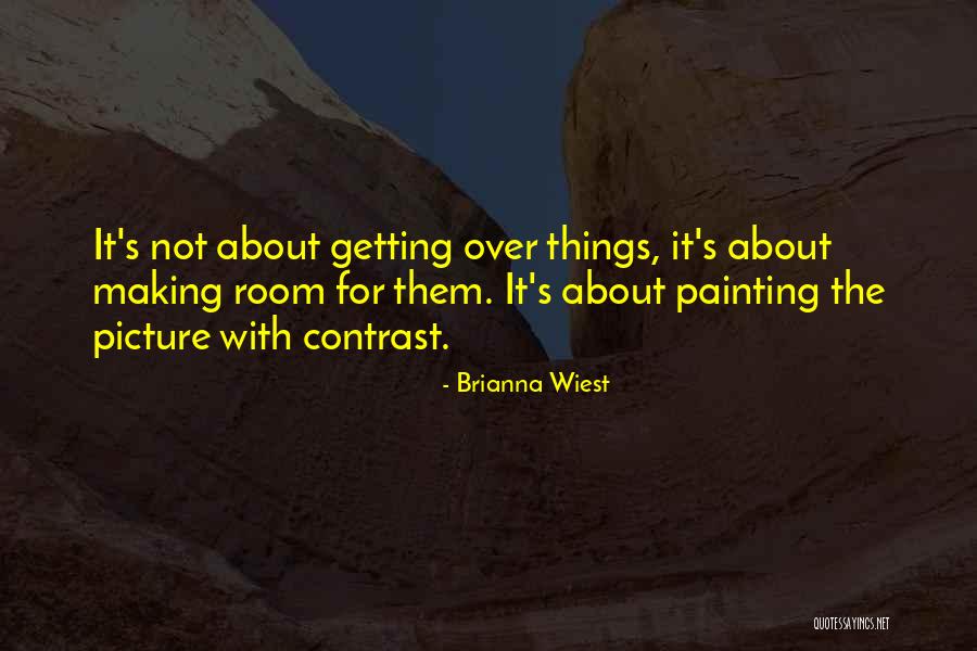 Getting Over Things Quotes By Brianna Wiest