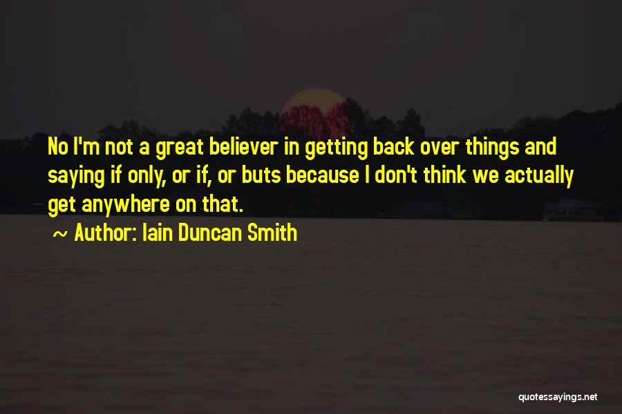 Getting Over Things Quotes By Iain Duncan Smith