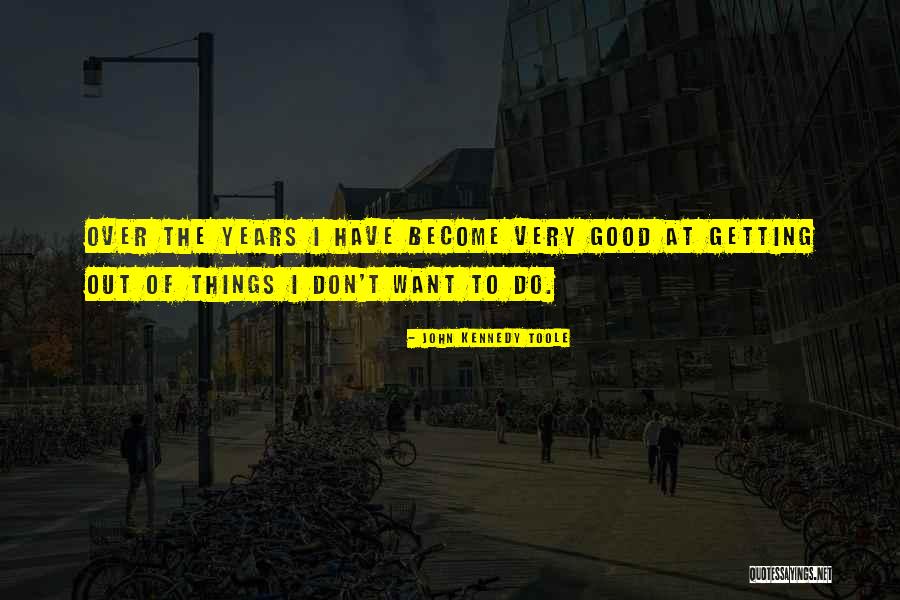 Getting Over Things Quotes By John Kennedy Toole Getting Over Things Quotes By John Kennedy Toole