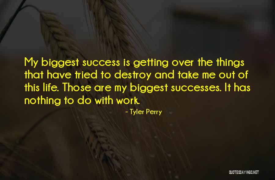 Getting Over Things Quotes By Tyler Perry