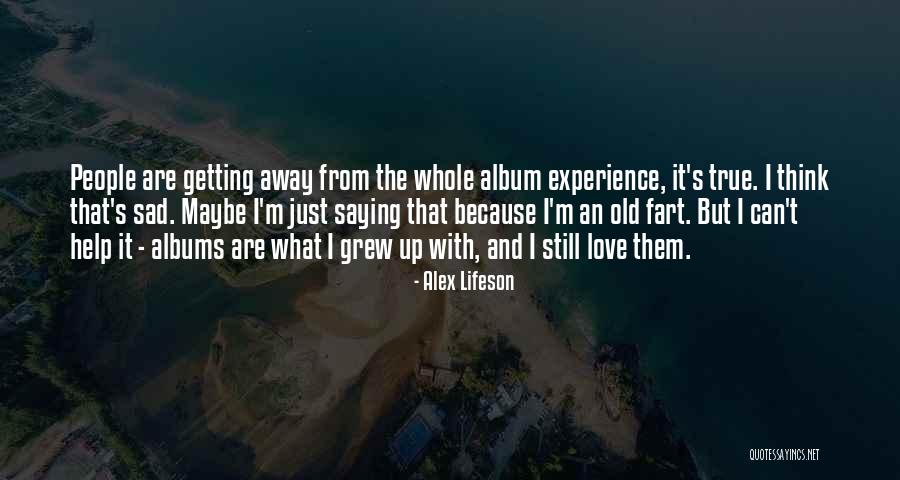 Getting Over True Love Quotes By Alex Lifeson