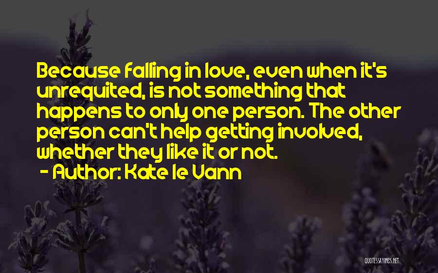 Getting Over Unrequited Love Quotes By Kate Le Vann