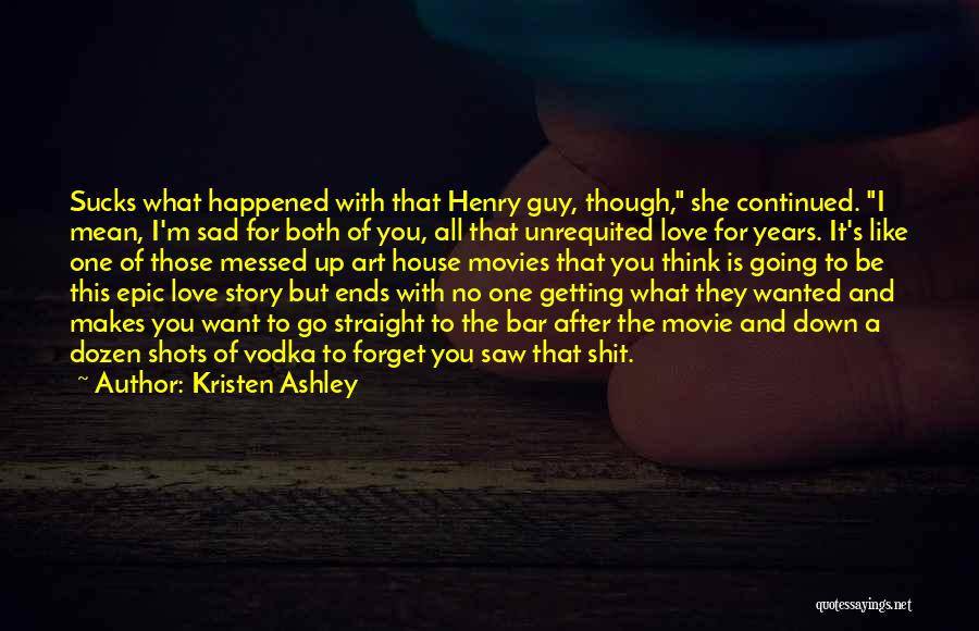 Getting Over Unrequited Love Quotes By Kristen Ashley