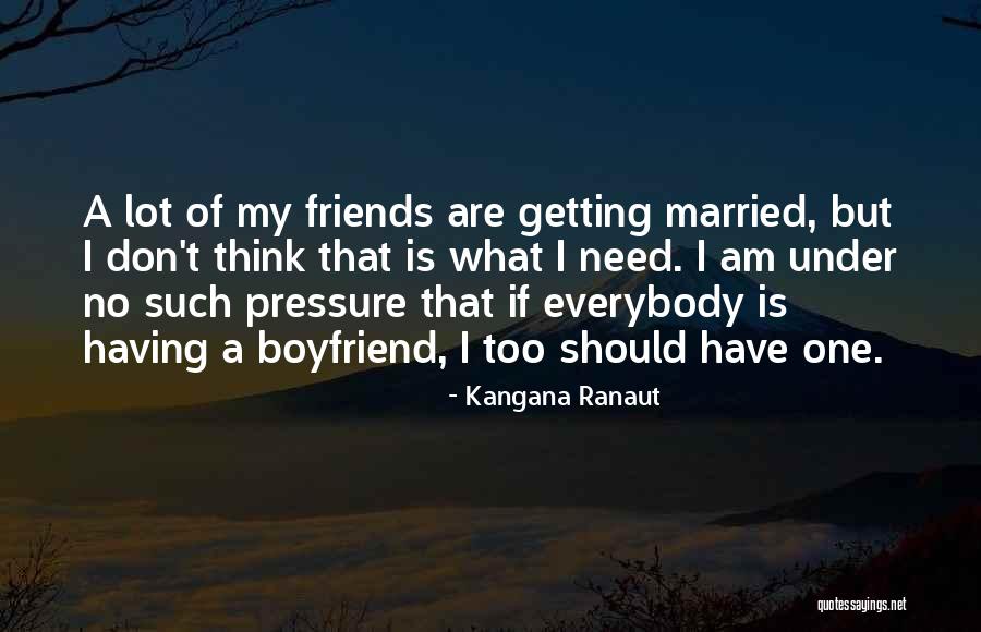 Getting Over Your Boyfriend Quotes By Kangana Ranaut