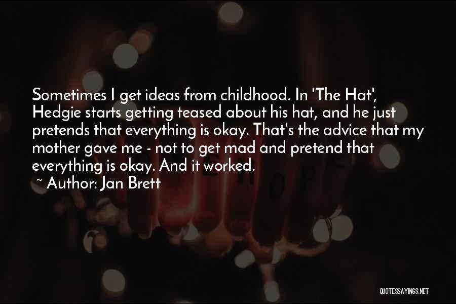 Getting Over Your Childhood Quotes By Jan Brett
