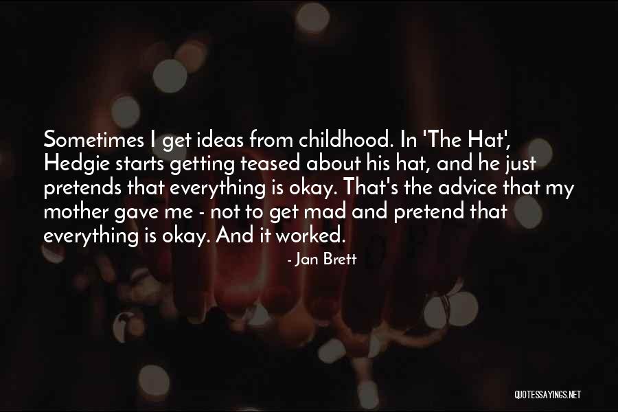 Getting Over Your Childhood Quotes By Jan Brett