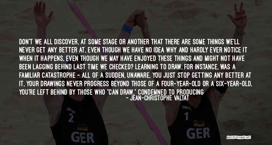 Getting Over Your Childhood Quotes By Jean-Christophe Valtat Getting Over Your Childhood Quotes By Jean-Christophe Valtat