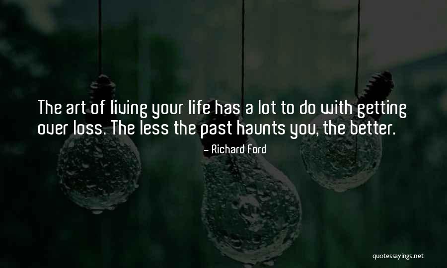 Getting Over Your Past Quotes By Richard Ford Getting Over Your Past Quotes By Richard Ford
