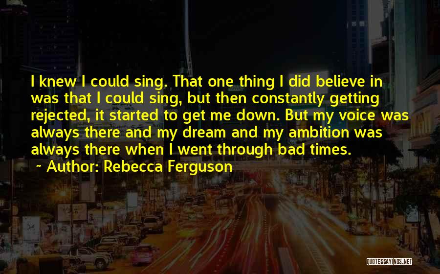 Getting Past Bad Times Quotes By Rebecca Ferguson