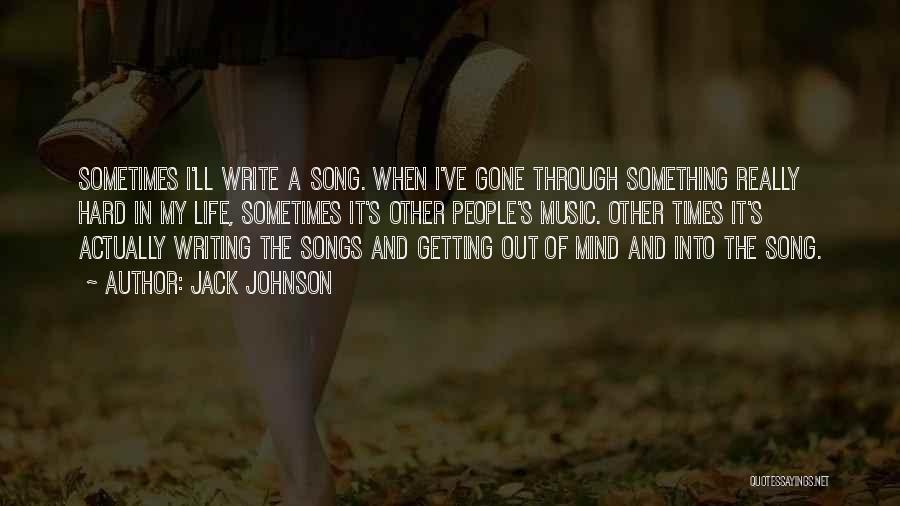 Getting Past Hard Times Quotes By Jack Johnson