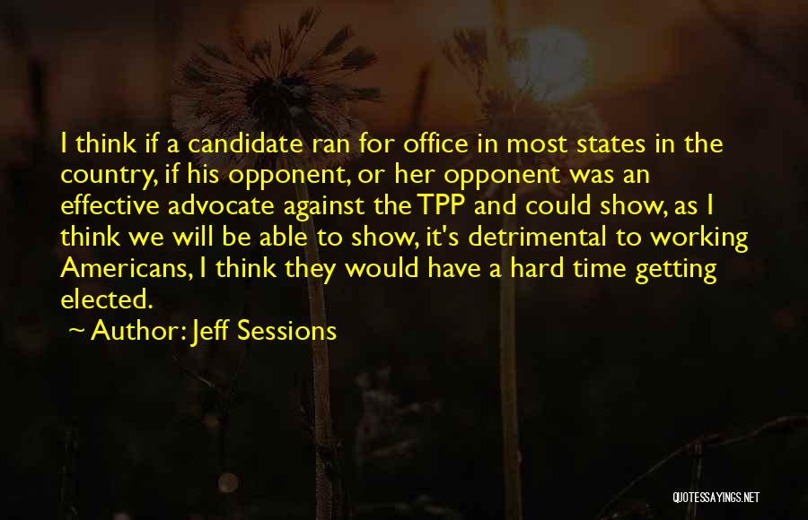 Getting Past Hard Times Quotes By Jeff Sessions