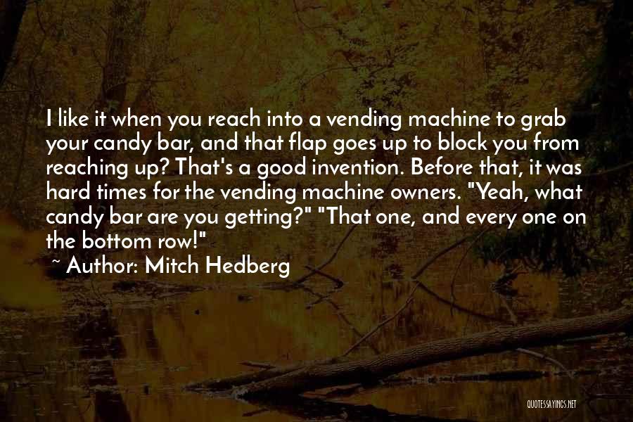 Getting Past Hard Times Quotes By Mitch Hedberg