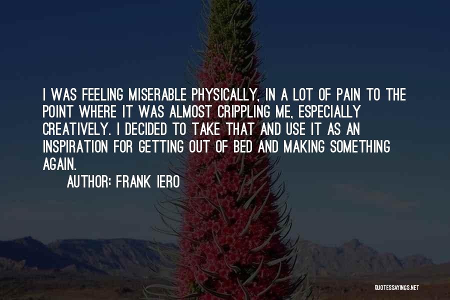 Getting Past Pain Quotes By Frank Iero