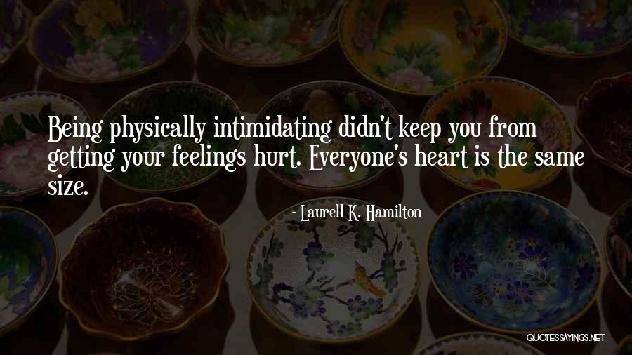 Getting Physically Hurt Quotes By Laurell K. Hamilton