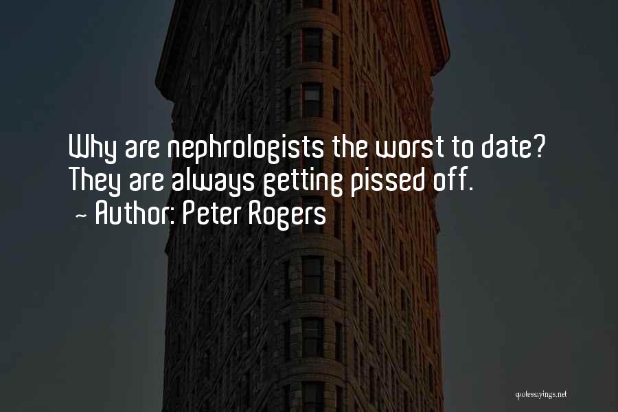 Getting Pissed Off Quotes By Peter Rogers