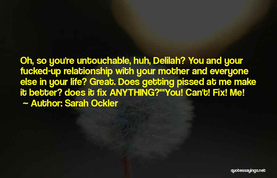 Getting Pissed Off Quotes By Sarah Ockler