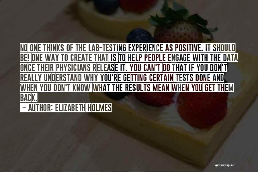 Getting Positive Results Quotes By Elizabeth Holmes