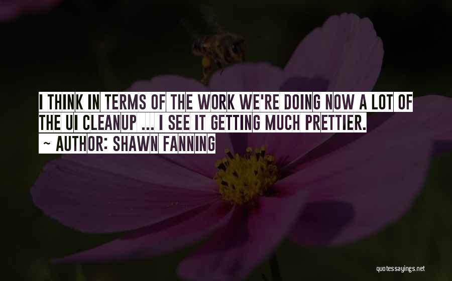 Getting Prettier Quotes By Shawn Fanning
