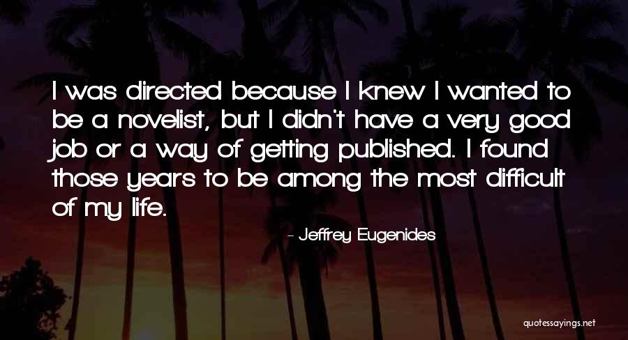 Getting Published Quotes By Jeffrey Eugenides Getting Published Quotes By Jeffrey Eugenides