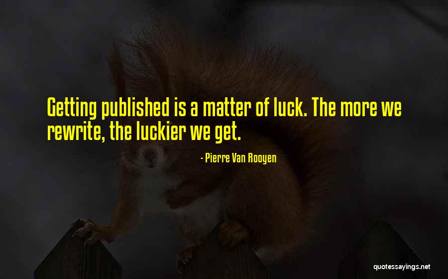 Getting Published Quotes By Pierre Van Rooyen Getting Published Quotes By Pierre Van Rooyen