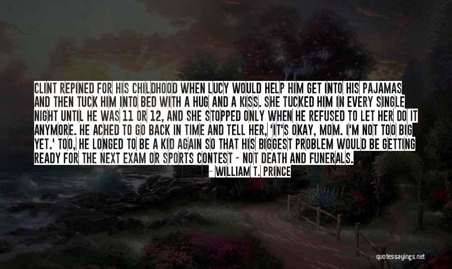 Getting Ready For Bed Quotes By William T. Prince Getting Ready For Bed Quotes By William T. Prince