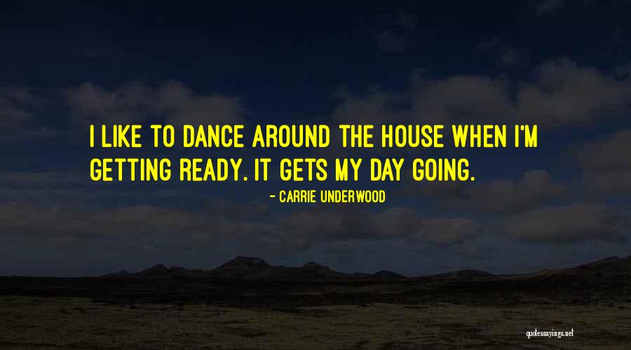 Getting Ready To Go Out Quotes By Carrie Underwood Getting Ready To Go Out Quotes By Carrie Underwood