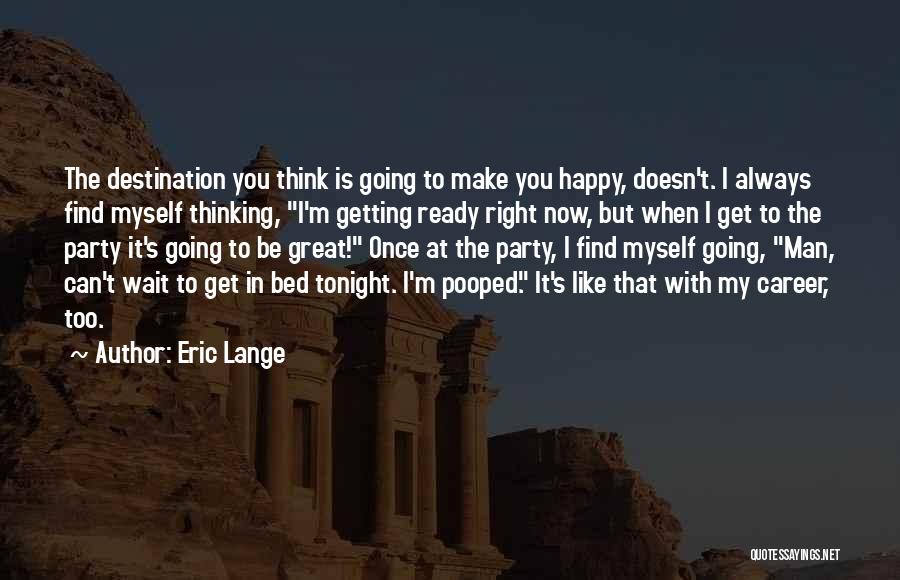 Getting Ready To Party Quotes By Eric Lange