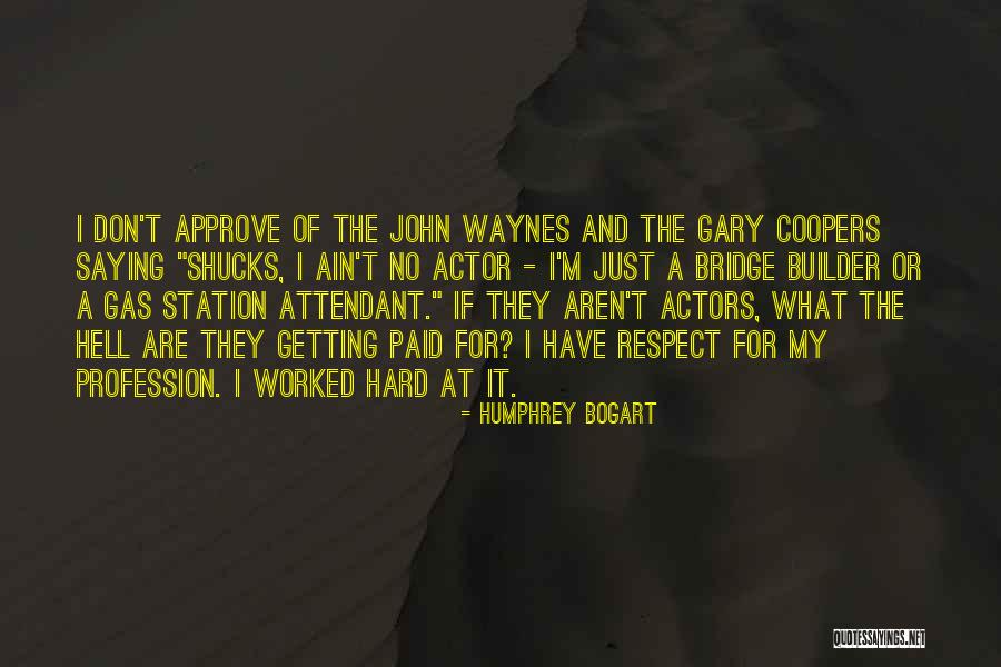 Getting Respect Quotes By Humphrey Bogart Getting Respect Quotes By Humphrey Bogart